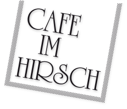CAFE IM HIRSCH